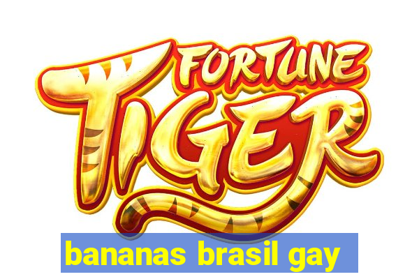 bananas brasil gay